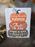 Hey There Pumpkin – Fall for Jesus Wooden Block Sign